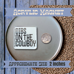Dibs On The Cowboy Fridge Magnet