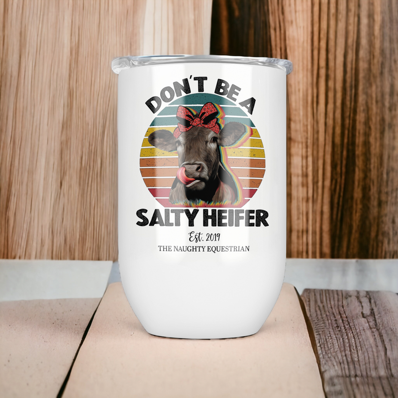 Don't Be a Salty Heifer White Wine Tumbler