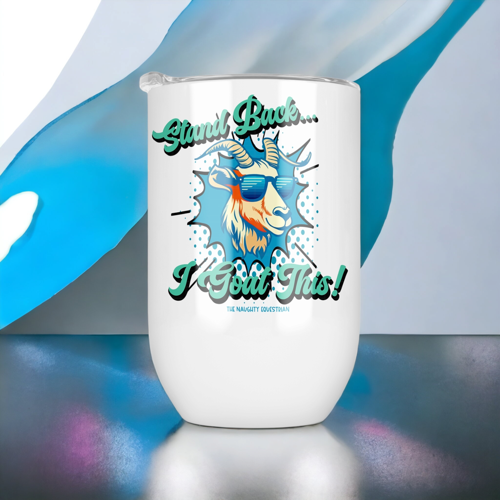 Stand Back I Goat This Wine Cup, Tumbler