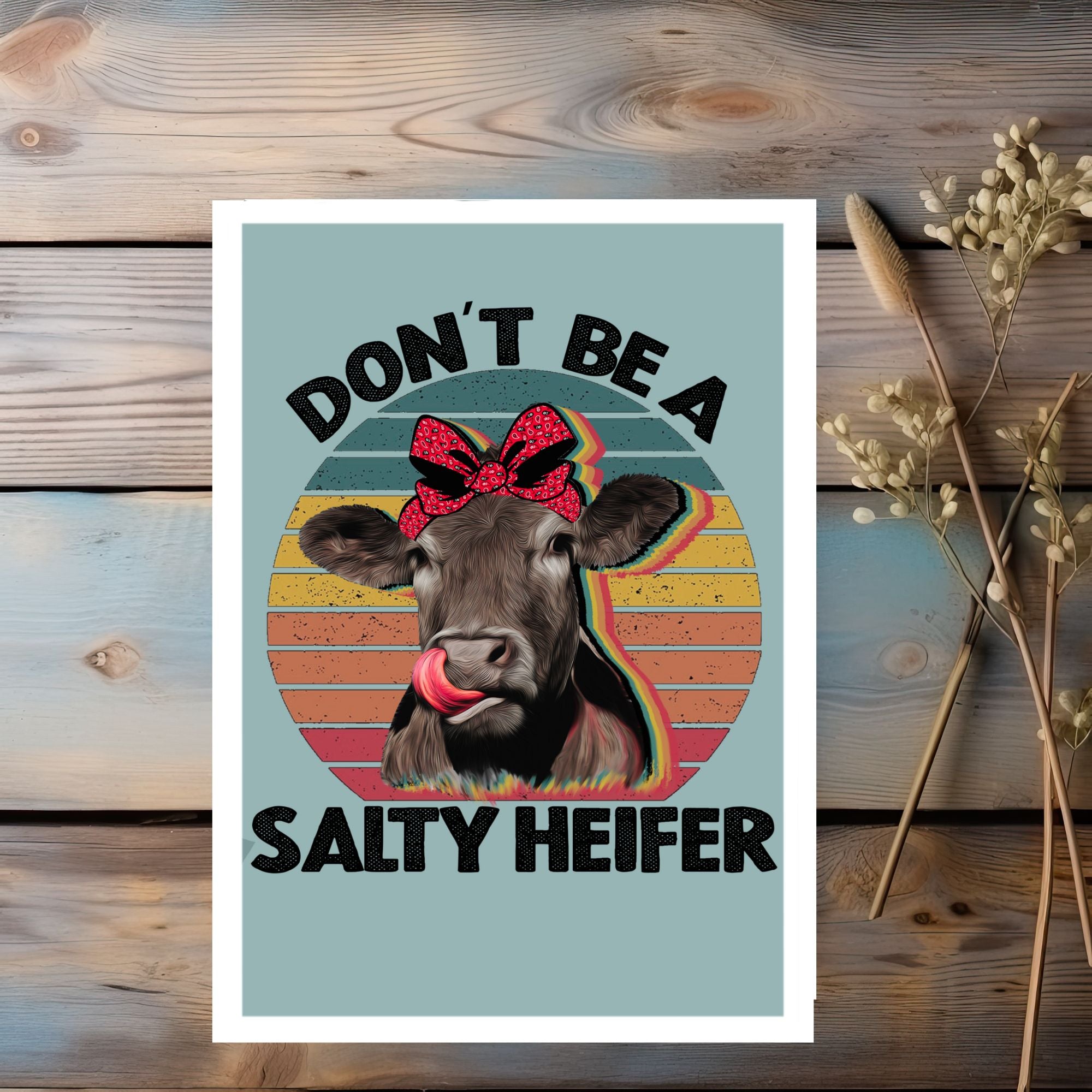 Don't Be A Salty Heifer Greeting Card