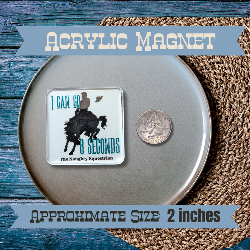 8 Seconds Fridge Magnet