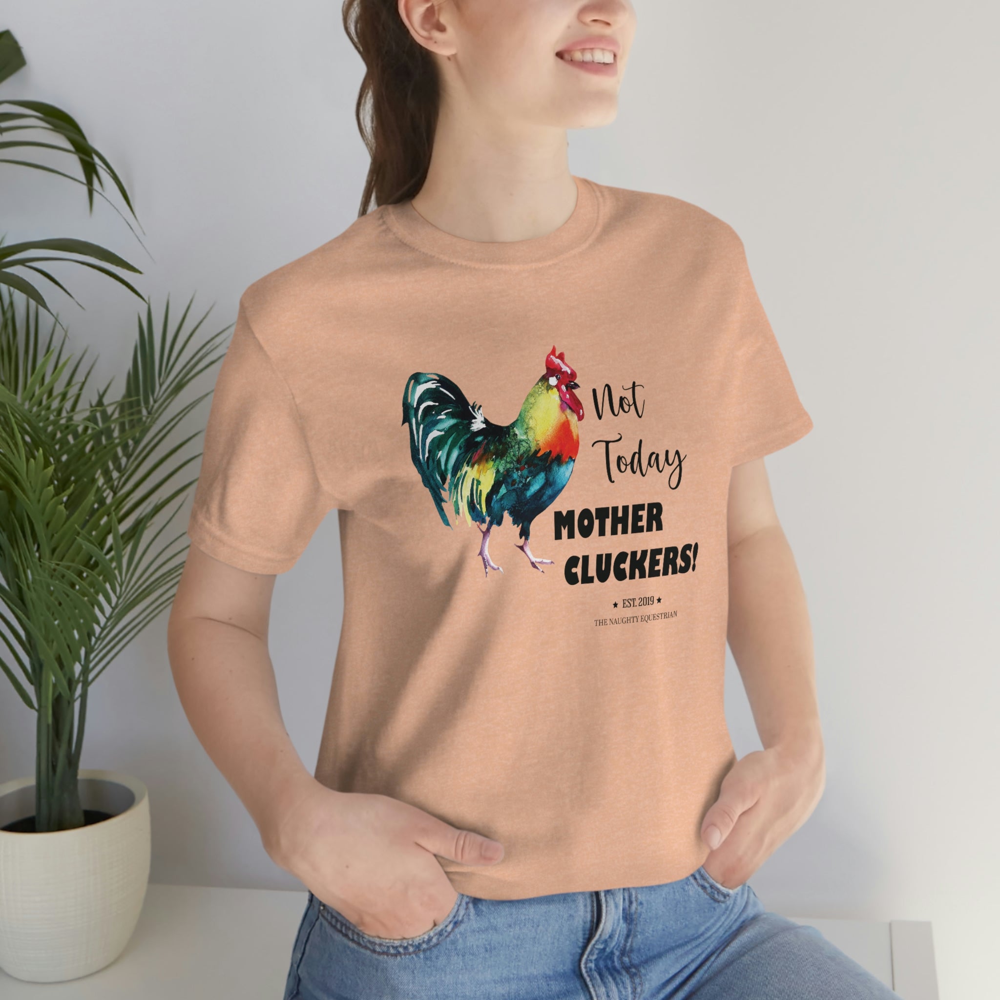 Not Today Mother Cluckers T-Shirt