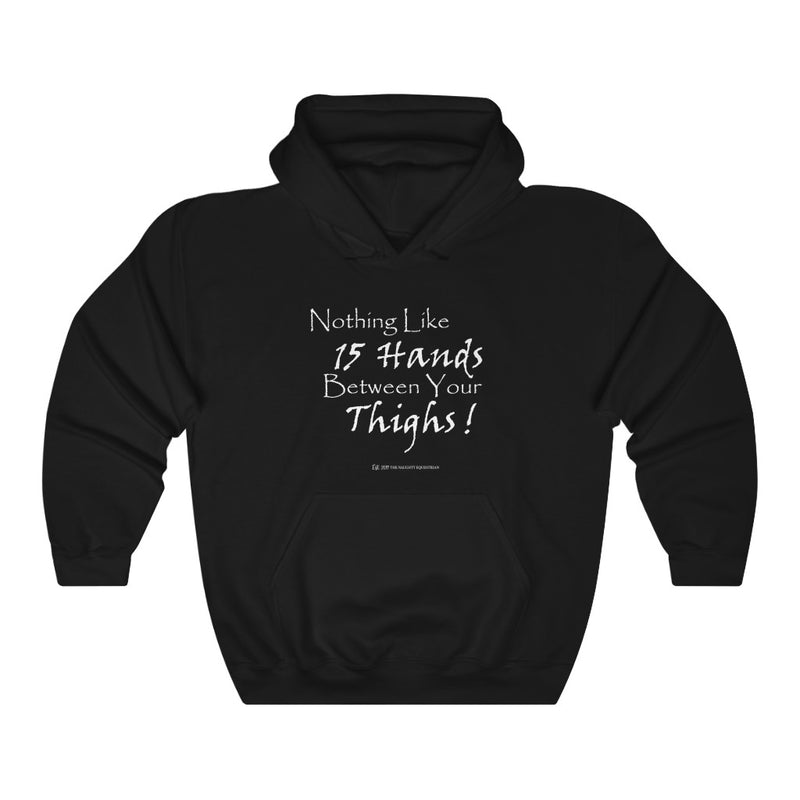 The Naughty Equestrian 15 Hands Between Your Thighs Equestrian Horse Hoodie