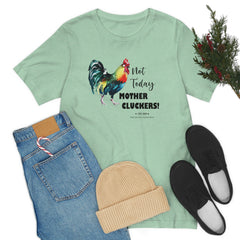 Not Today Mother Cluckers T-Shirt