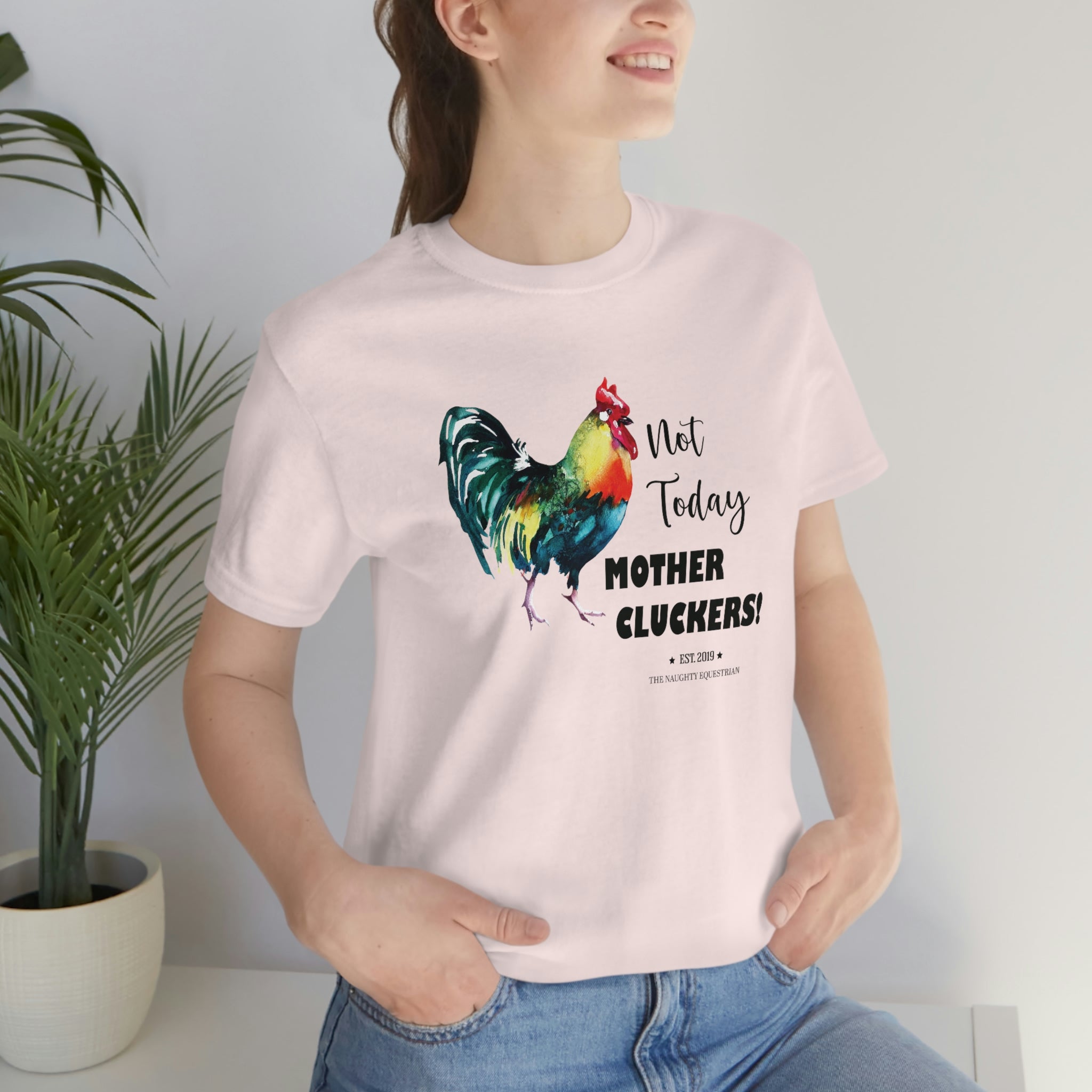 Not Today Mother Cluckers T-Shirt