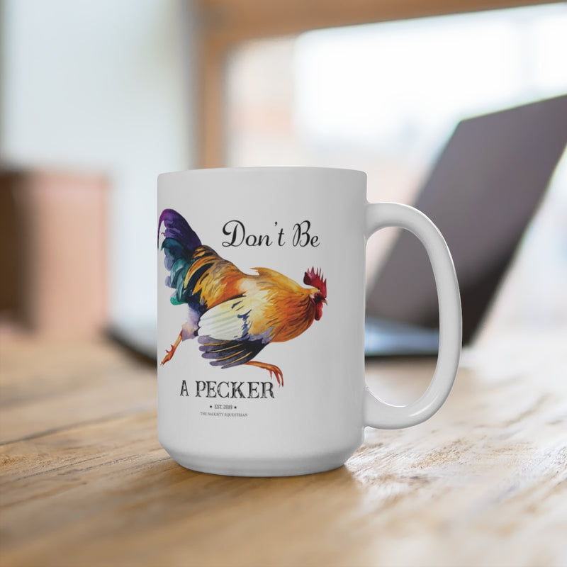 The Naughty Equestrian Don't Be a Pecker Funny Farm Animal Mug
