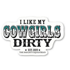 I Like My Cowgirls Dirty Horse Sticker