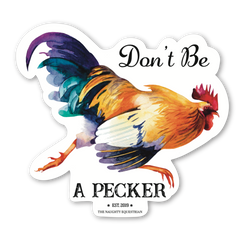 Don't Be A Pecker Rooster Sticker