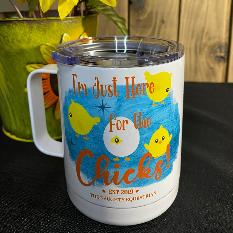 I'm Just Here for the Chicks Naughty Insulated Mug 13oz