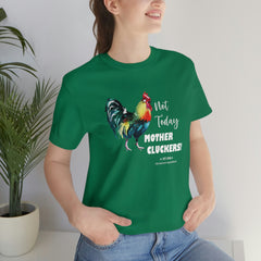 Not Today Mother Cluckers T-Shirt