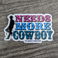 Needs More Cowboy Western Sticker