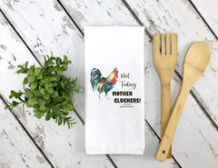 The Naughty Equestrian Mother Cluckers Chicken Décor Kitchen Towel